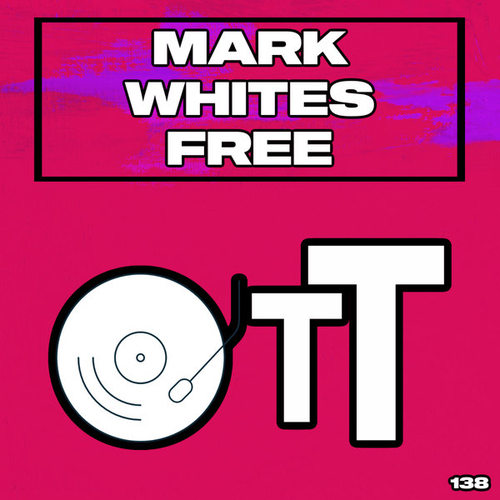 Mark Whites - Free [OTT138]